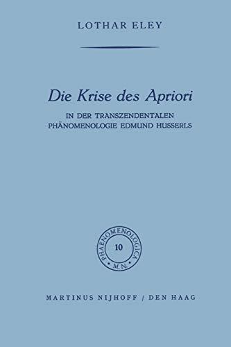 Die Krise des Apriori: In der Transzendentalen Phänomenologie Edmund Husserls (Phaenomenologica, 10, Band 10)