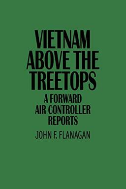 Vietnam above the Treetops: A Forward Air Controller Reports