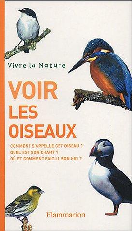 Voir les oiseaux : comment s'appelle cet oiseau ? quel est son chant ? où et comment fait-il son nid ?