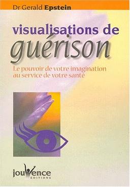 Visualisations de guérison : le pouvoir de votre imagination au service de votre santé