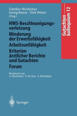 Gutachtenkolloquium 12: HWS-Beschleunigungsverletzung/Minderung der Erwerbsfähigkeit/Arbeitsunfähigkeit/Kriterien ärztlicher Berichte und Gutachten/Forum