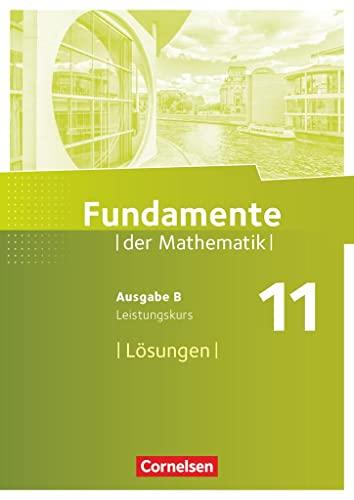 Fundamente der Mathematik - Ausgabe B - 11. Schuljahr - Leistungskurs: Lösungen zum Schülerbuch