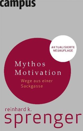 Mythos Motivation. Wege aus einer Sackgasse