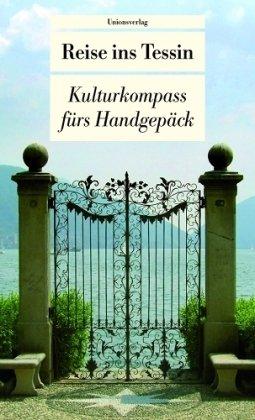 Reise ins Tessin: Kulturkompass fürs Handgepäck