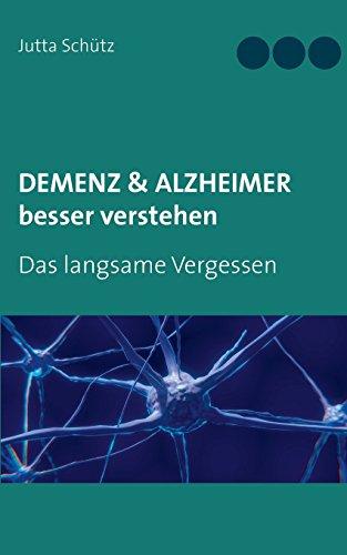 Demenz & Alzheimer besser verstehen: Das langsame Vergessen