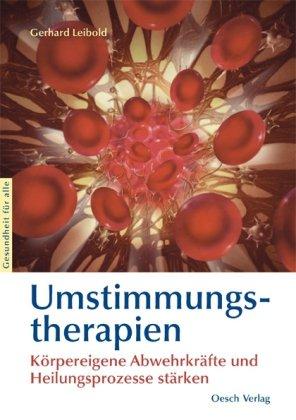 Umstimmungstherapien: Körpereigene Abwehrkräfte und Heilungsprozesse stärken