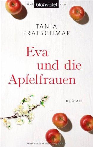 Eva und die Apfelfrauen: Roman