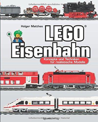 LEGO®-Eisenbahn: Konzepte und Techniken für realistische Modelle