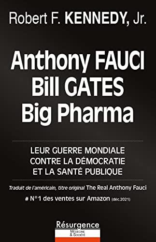 Anthony Fauci, Bill Gates, Big Pharma : leur guerre mondiale contre la démocratie et la santé publique