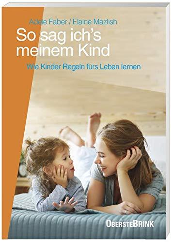 So sag ich's meinem Kind: Wie Kinder Regeln fürs Leben lernen