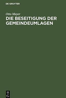 Die Beseitigung der Gemeindeumlagen: Vortrag gehalten am 29. November 1916 in Ludwigshafen a. Rh. und anderwärts