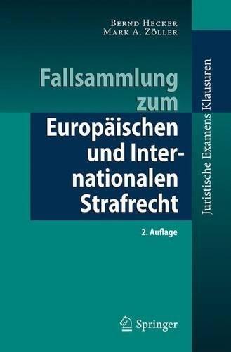 Fallsammlung zum Europäischen und Internationalen Strafrecht (Juristische ExamensKlausuren)