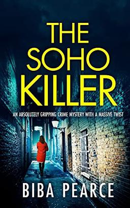 THE SOHO KILLER an absolutely gripping crime mystery with a massive twist (Detective Rob Miller Mysteries, Band 6)