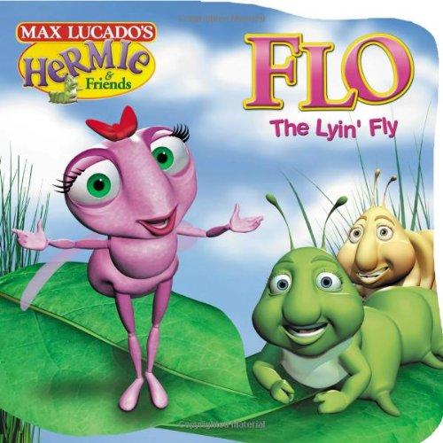 Flo the Lyin' Fly (Max Lucado's Hermie & Friends)