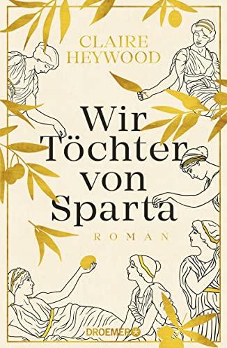 Wir Töchter von Sparta: Roman