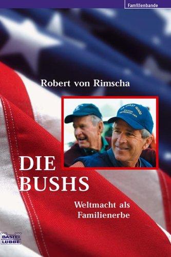 Die Bushs. Weltmacht als Familienerbe