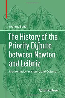 The History of the Priority Di∫pute between Newton and Leibniz: Mathematics in History and Culture