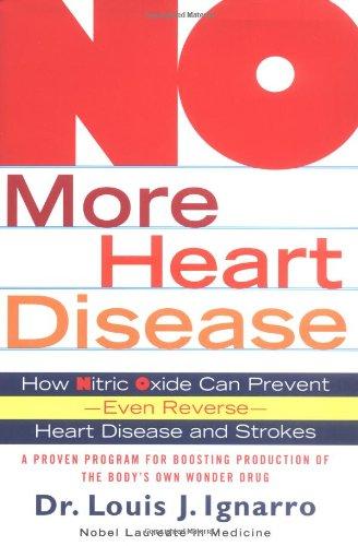 No More Heart Disease: How Nitric Oxide Can Prevent--Even Reverse--Heart Disease and Stroke: How Nitric Oxide Can Prevent - Even Reverse - Heart Attack and Strokes