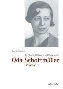 Oda Schottmüller 1905 - 1943: Tänzerin, Bildhauerin, Nazigegnerin