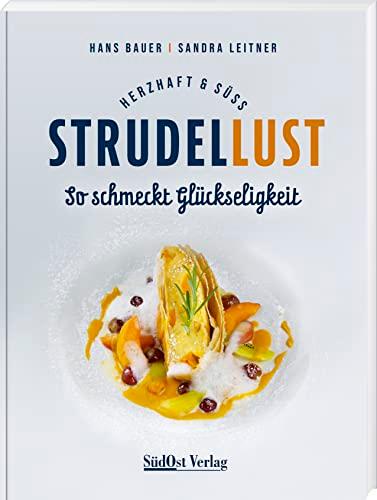 Strudellust herzhaft & süß: So schmeckt Glückseligkeit