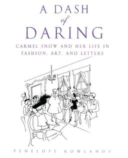 A Dash of Daring: Carmel Snow and Her Life In Fashion, Art, and Letters