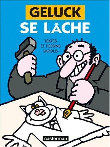 Geluck se lâche : textes et dessins impolis