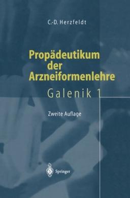 Propädeutikum der Arzneiformenlehre: Galenik 1