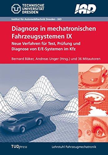 Diagnose in mechatronischen Fahrzeugsystemen IX: Neue Verfahren für Test, Prüfung und Diagnose von E/E-Systemen im Kfz