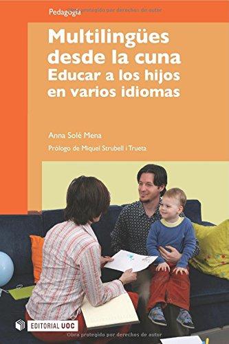 Multilingües desde la cuna. Educar a los hijos en varios idiomas. Prólogo de Miquel Strubell i Trueta (Manuales, Band 146)