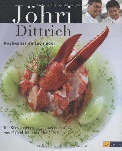 Kochkunst - einfach edel: 100 Küchengeheimnisse aus dem &#34;Talvo&#34;. Mit Rezepten von René Dittrich: 100 Küchengeheimnisse aus dem "Talvo". Mit Rezepten von René Dittrich