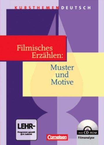 Kursthemen Deutsch: Filmisches Erzählen: Muster und Motive: Schülerbuch mit CD-ROM