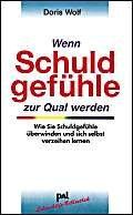 Wenn Schuldgefühle zur Qual werden: Selbstvorwürfe ablegen, sich verzeihen lernen