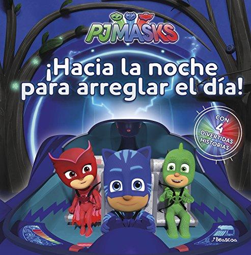 PJ Masks. ¡Hacia la noche para arreglar el día! : aventuras en pijama (Un cuento de PJ Masks)