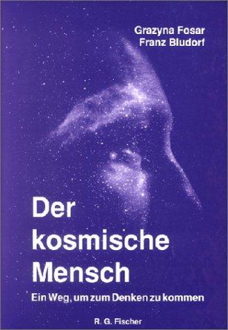 Der kosmische Mensch. Ein Weg, um zum Denken zu kommen.