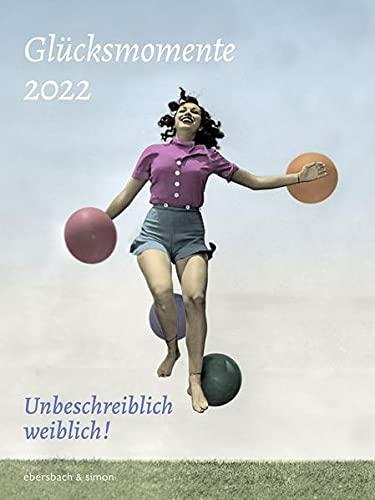 Glücksmomente 2022: Unbeschreiblich weiblich!