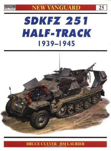 SdKfz 251 Half-Track 1939-45 (New Vanguard, Band 25)