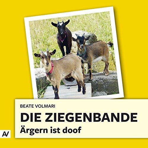 Die Ziegenbande: Ärgern ist doof