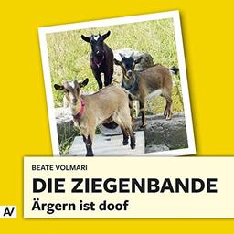 Die Ziegenbande: Ärgern ist doof