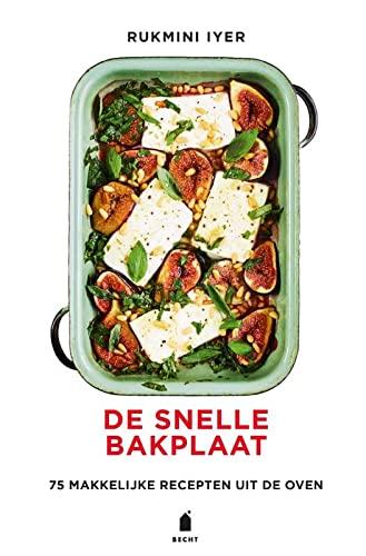 De snelle bakplaat: 75 makkelijke recepten uit de oven (Bakplaat-serie)