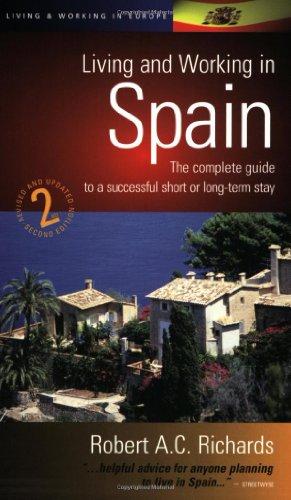 Living & Working in Spain: How to Prepare for a Successful Stay, Be It Short, Long-Term or Forever: How to Prepare for a Successful Visit, Be It Short, Long-term or Forever (Living & Working Abroad)