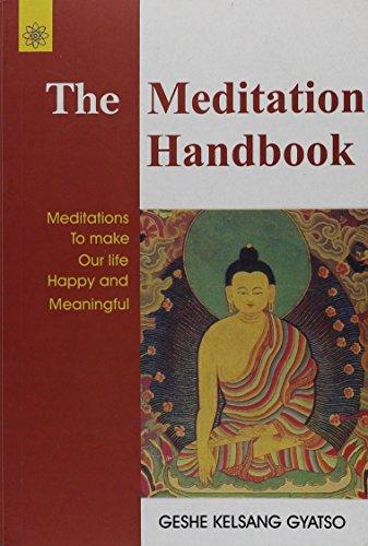 The Meditation Handbook: A Step by Step Manual, Providing a Clear and Practical Guide to Buddhist Meditation