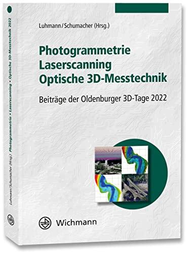 Photogrammetrie – Laserscanning – Optische 3D-Messtechnik: Beiträge der Oldenburger 3D-Tage 2022