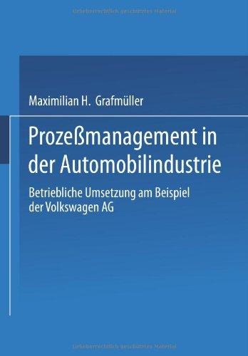 Prozeßmanagement in der Automobilindustrie: Betriebliche Umsetzung Am Beispiel Der Volkswagen Ag