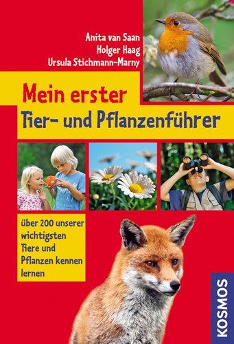 Mein erster Tier- und Pflanzenführer: Unsere 200 wichtigsten Tiere und Pflanzen kennen lernen: Über 200 unserer wichtigsten Tiere und Pflanzen kennen lernen