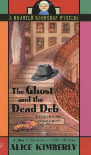 The Ghost and the Dead Deb (Haunted Bookshop Mystery)