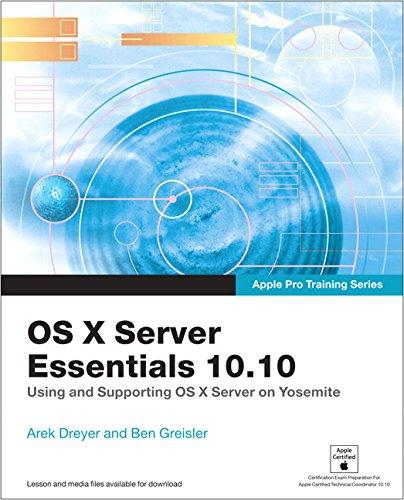 OS X Server Essentials 10.10: Using and Supporting OS X Server on Yosemite (Apple Pro Training)