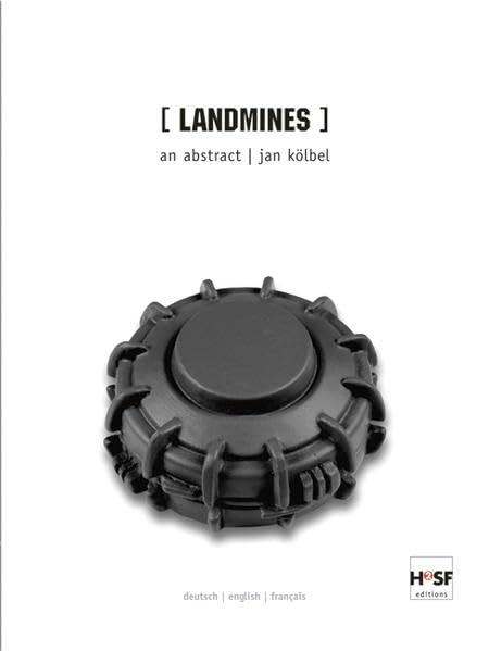 Jan Kölbel: Landmines: ein abriss - an abstract - précis