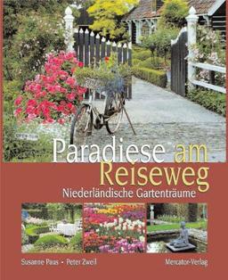 Paradiese am Reiseweg: Niederländische Gartenträume