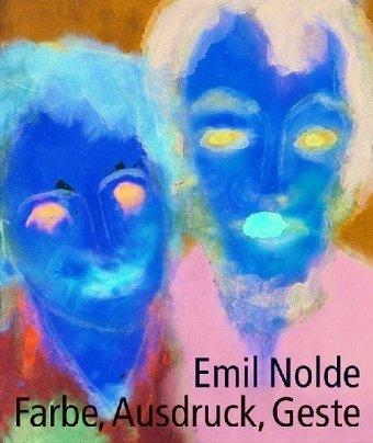 Emil Nolde: Weltsicht, Farbe, Phantasie