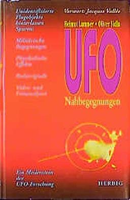 UFO-Nahbegegnungen: Unidentifizierte Flugobjekte hinterlassen Spuren: Militärische Begegnungen, Physikalische Effekte, Radarsignale, Video- und Fotoanalysen. Ein Meilenstein der UFO-Forschung